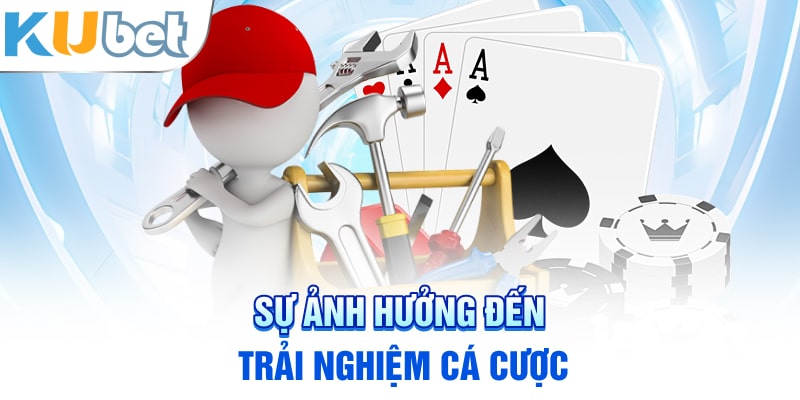 Sự ảnh hưởng đến trải nghiệm cá cược