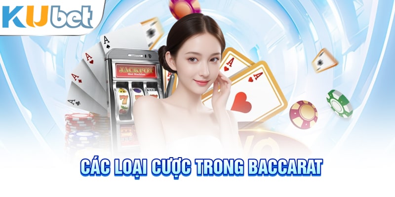 Các loại cược trong Baccarat