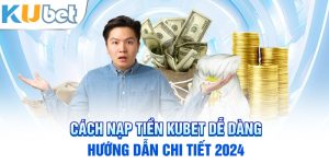 Nạp tiền Kubet