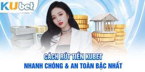 Rút tiền Kubet