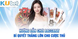 Hướng dẫn chơi baccarat