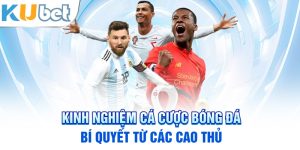 kinh nghiệm cá cược bóng đá