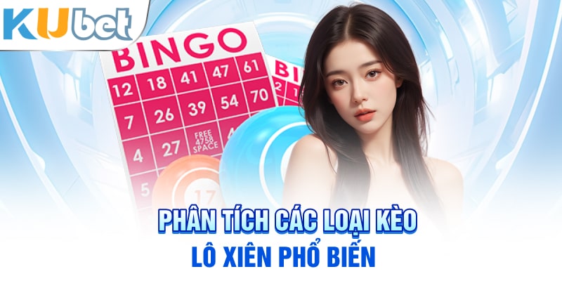 Phân tích các loại kèo lô xiên phổ biến