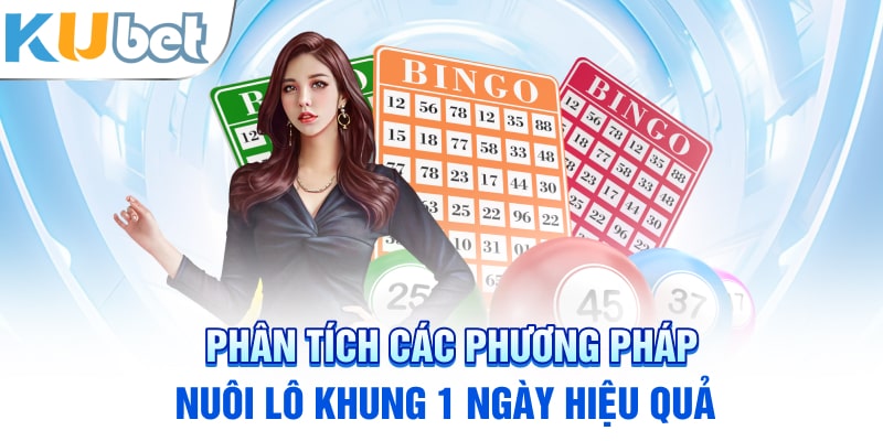 Phân tích các phương pháp nuôi lô khung 1 ngày hiệu quả