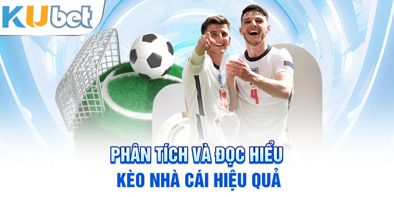 Phân tích và đọc hiểu kèo nhà cái hiệu quả