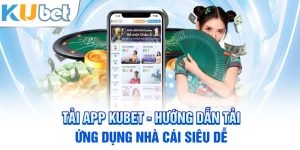 Tải app Kubet