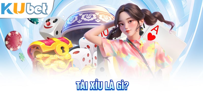 Tài xỉu là gì?