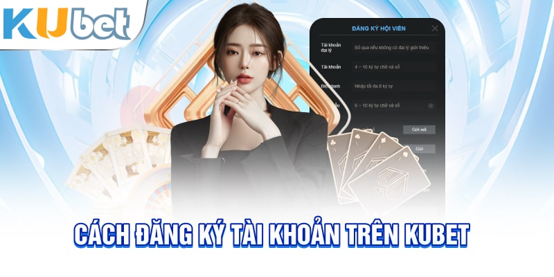 Cách đăng ký tài khoản trên Kubet